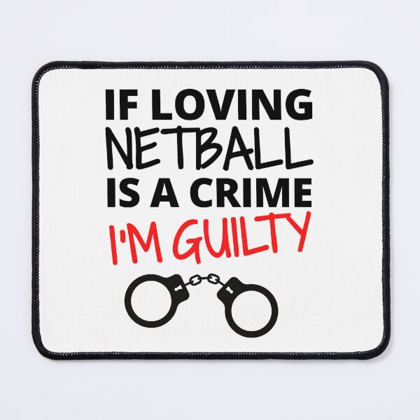 Item preview, If loving netball is a crime. I'm guilty designed and sold by TheGreenGoat.