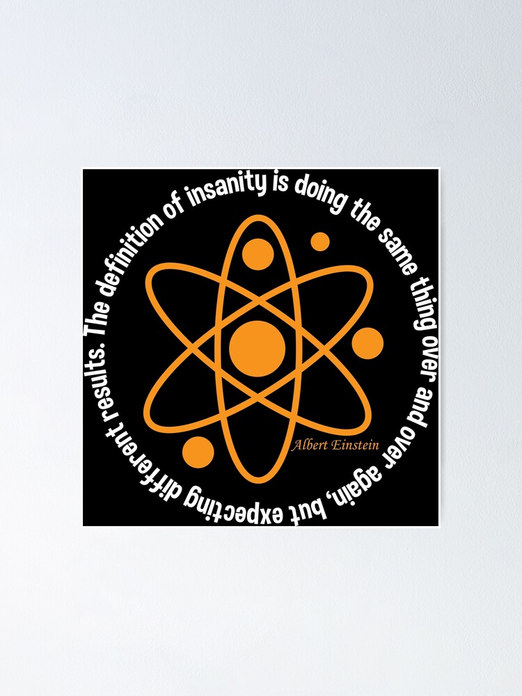 "Albert Einstein Quote Definition of Insanity" Poster for Sale by