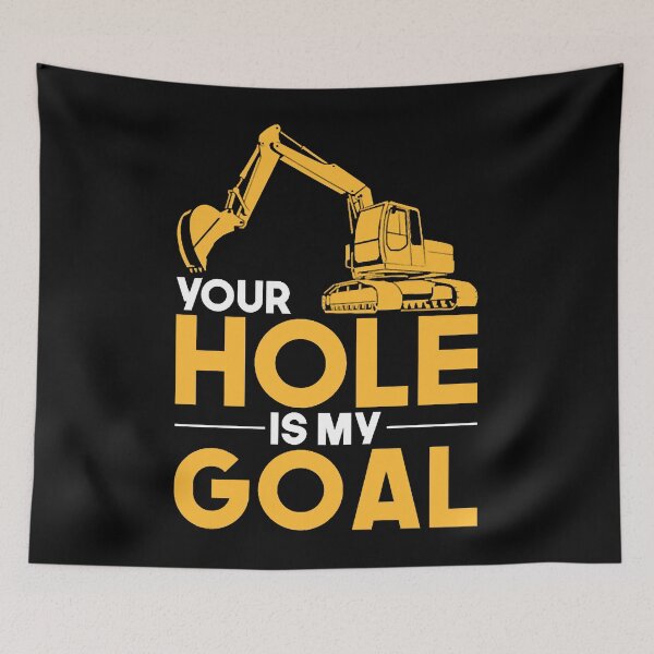 Item preview, Your Hole Is My Goal Heavy Equipment Operator designed and sold by WilsonGaius.