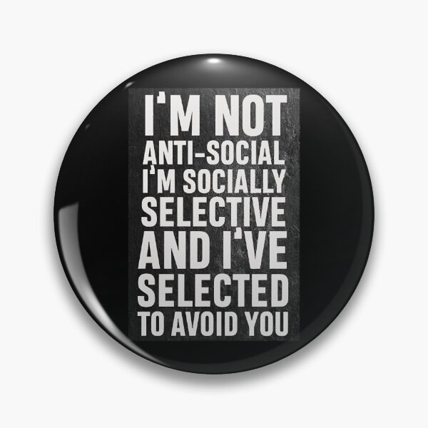 Item preview, Im not anti social, Im socially selective and I selected to avoid you  designed and sold by JulieSnyde5111.