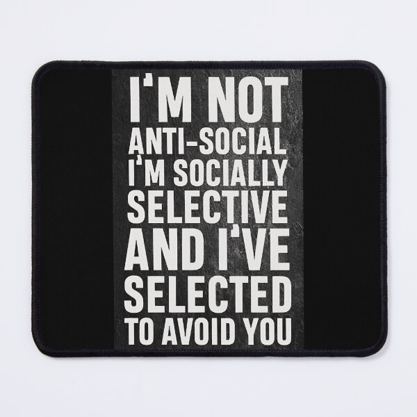 Item preview, Im not anti social, Im socially selective and I selected to avoid you designed and sold by JulieSnyde5111.