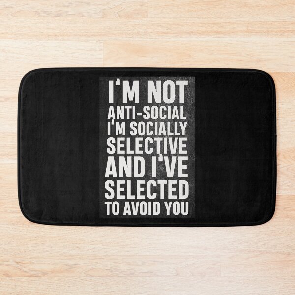 Item preview, Im not anti social, Im socially selective and I selected to avoid you  designed and sold by JulieSnyde5111.