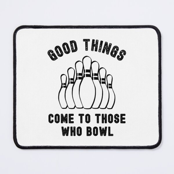 Item preview, Good things come to those who bowl designed and sold by TheGreenGoat.