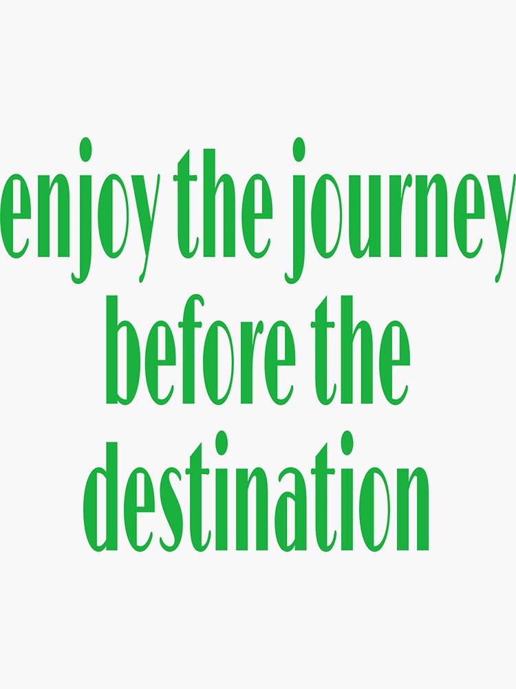 enjoy-the-journey-before-the-destination-sticker-by-marwan19999