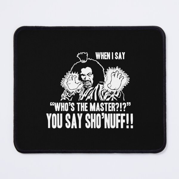 Item preview, Design WHO S THE MASTER YOU SAY SHO NUFF Logo designed and sold by NelsonGanan.