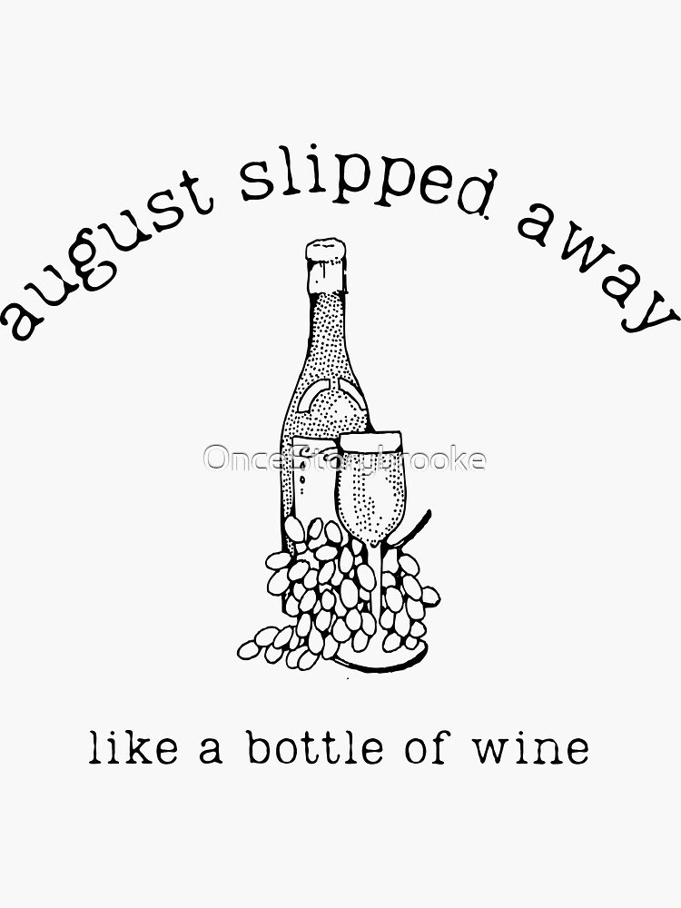 august sipped away like a bottle of wine - taylor swift Sticker for Sale  by morgancole