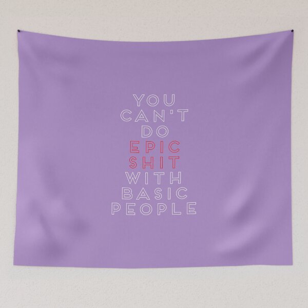 Item preview, You Cant Do Epic Shit With Basic People25 designed and sold by PBNCreations.