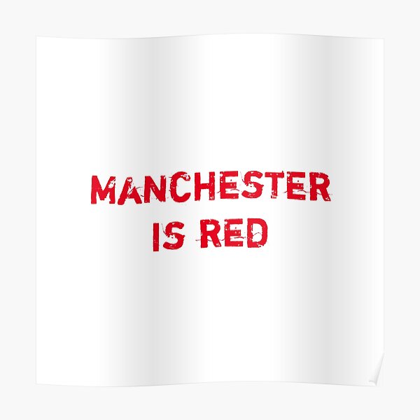 "Manchester is red" Poster for Sale by Boldandvivid Redbubble
