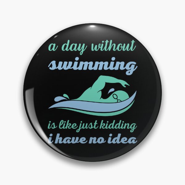 Item preview, A day without swimming is like just kidding i have no idea designed and sold by RedTomasB.