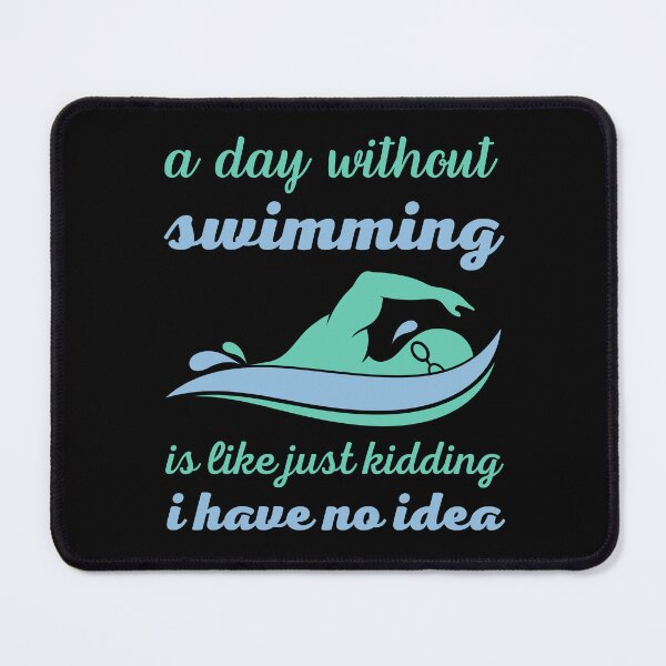Item preview, A day without swimming is like just kidding i have no idea designed and sold by RedTomasB.