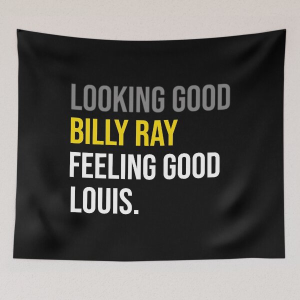 Item preview, Looking Good Billy Ray Feeling Good Louis designed and sold by SamuelGandhi.