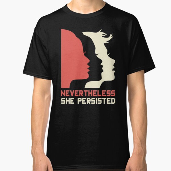 Official Nevertheless She Persisted Tee Classic T-Shirt