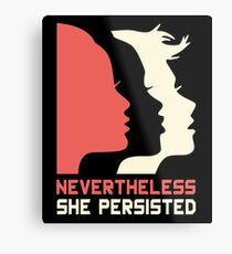 Official Nevertheless She Persisted Tee Metal Print