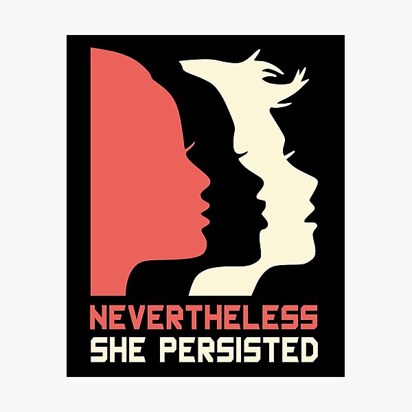 Official Nevertheless She Persisted Tee Photographic Print