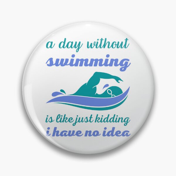 Item preview, A day without swimming is like just kidding i have no idea designed and sold by RedTomasB.