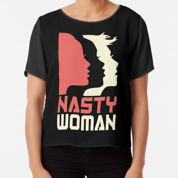 Official Nasty Woman Tee Chiffon Top