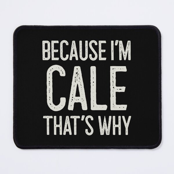 Item preview, Because I’m Cale That’s Why Funny Personalized Name designed and sold by MariosNydras.