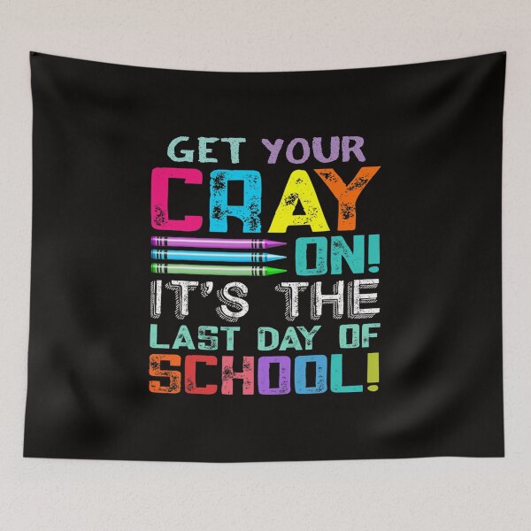 Item preview, Get Your Cray On It's The Last Day Of School  designed and sold by eddejosspa.