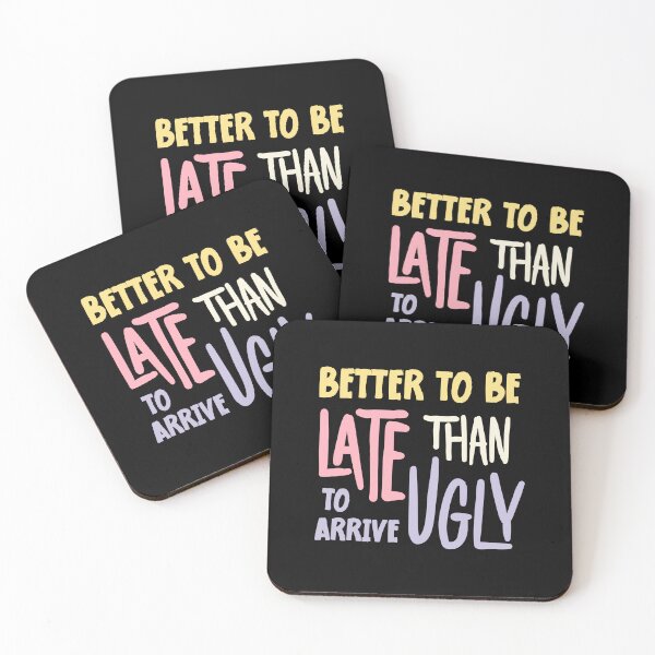 Item preview, Better To Be Late Than To Arrive Ugly, Funny, colorful designed and sold by SKivinta.