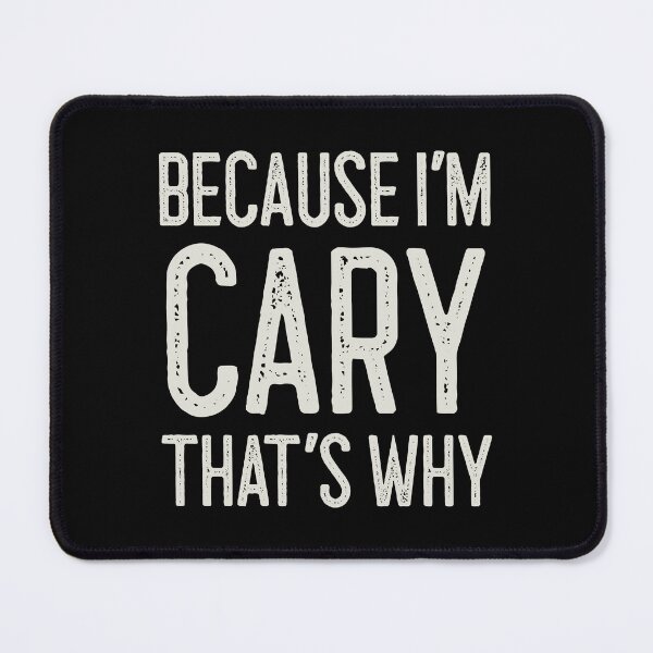 Item preview, Because I’m Cary That’s Why Funny Personalized Name designed and sold by MariosNydras.