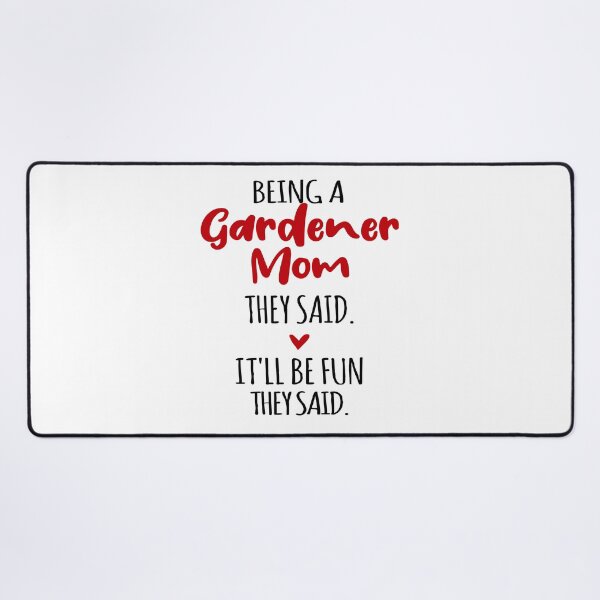 Item preview, Being a Garden Mom They Said Mothers Day Gardening designed and sold by EasyPrintGift.