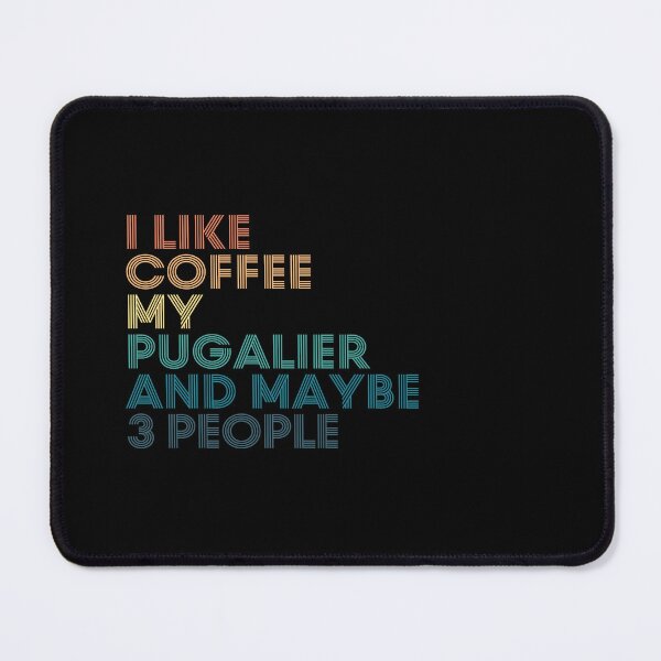 Item preview, I Like Coffee My Pugalier And Maybe 3 People designed and sold by kindxinn.