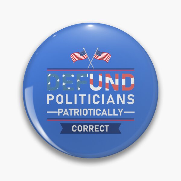 Item preview, Defund Politicians Patriotically Correct designed and sold by KevilBenzema.