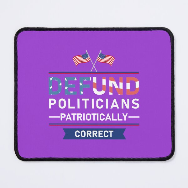 Item preview, Defund Politicians Patriotically Correct designed and sold by KevilBenzema.