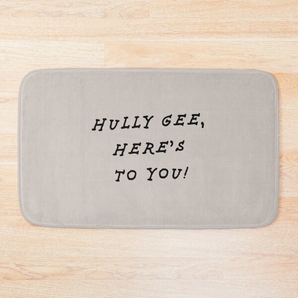 Item preview, Hully Gee, Here_s To You!   designed and sold by Britney-US.