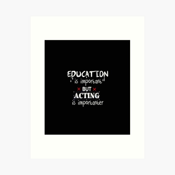 Education is important but acting is importanter Fanny  Sleeveless Top Art Print