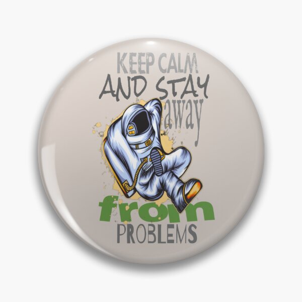 Item preview, keep calm and stay away from problems   designed and sold by Britney-US.