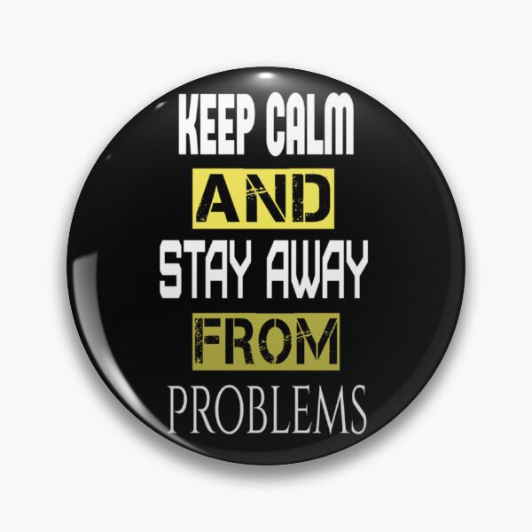 Item preview, keep calm and stay away from problems      designed and sold by Britney-US.