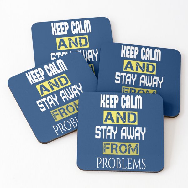 Item preview, keep calm and stay away from problems      designed and sold by Britney-US.