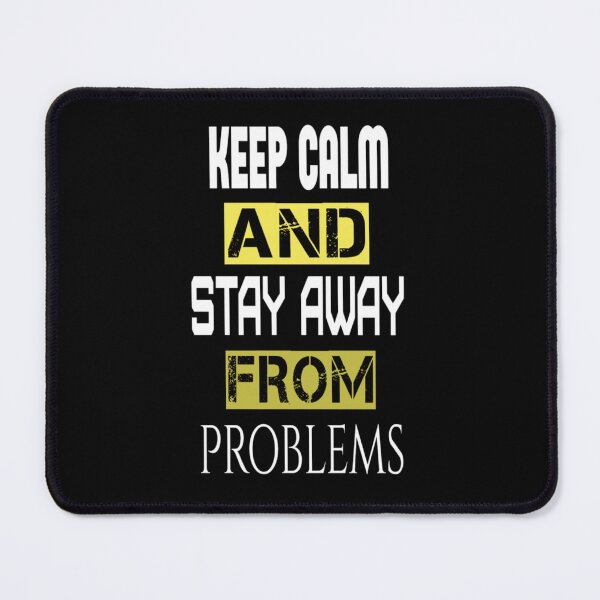 Item preview, keep calm and stay away from problems      designed and sold by Britney-US.