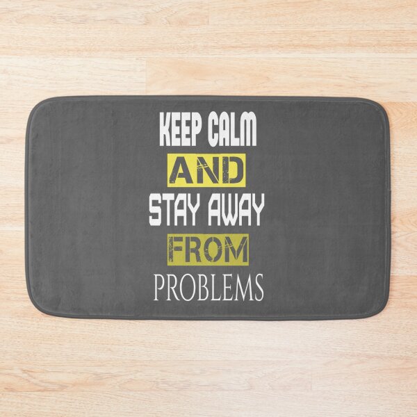 Item preview, keep calm and stay away from problems      designed and sold by Britney-US.