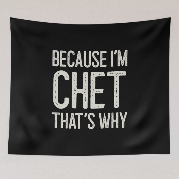 Item preview, Because I’m Chet That’s Why Funny Personalized Name designed and sold by MariosNydras.