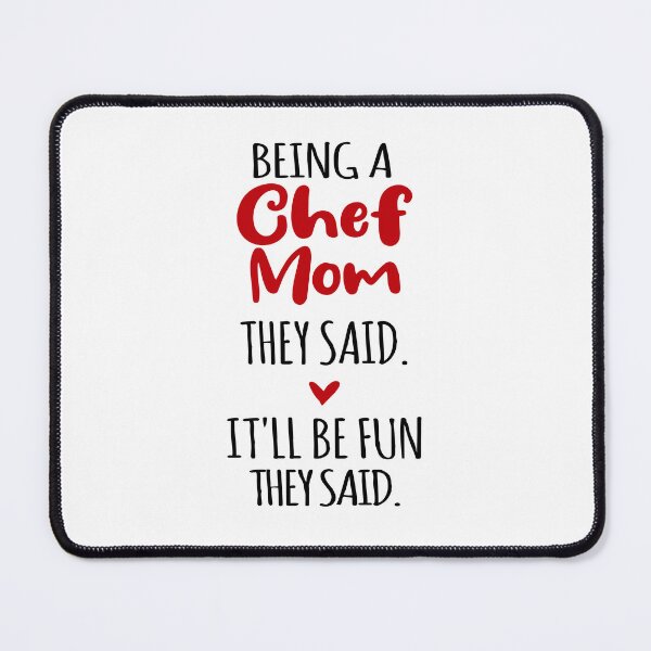 Item preview, Being a Chef Mom They Said Mothers Day Nurse Day designed and sold by EasyPrintGift.