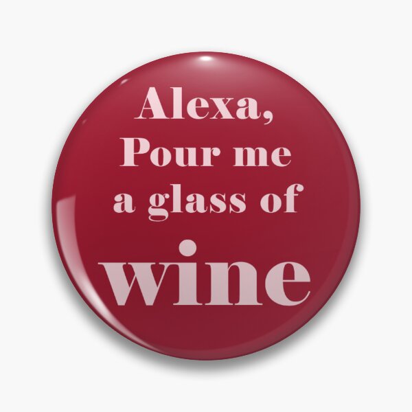 Item preview, Alexa, pour me a glass of wine designed and sold by silviasxan.