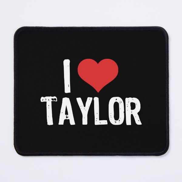 Item preview, I Love Taylor designed and sold by The "I Love Everything" Shop.