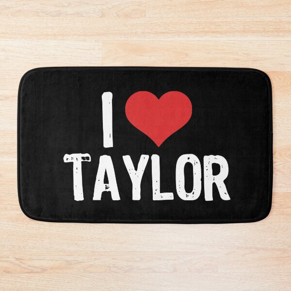 Item preview, I Love Taylor designed and sold by The "I Love Everything" Shop.