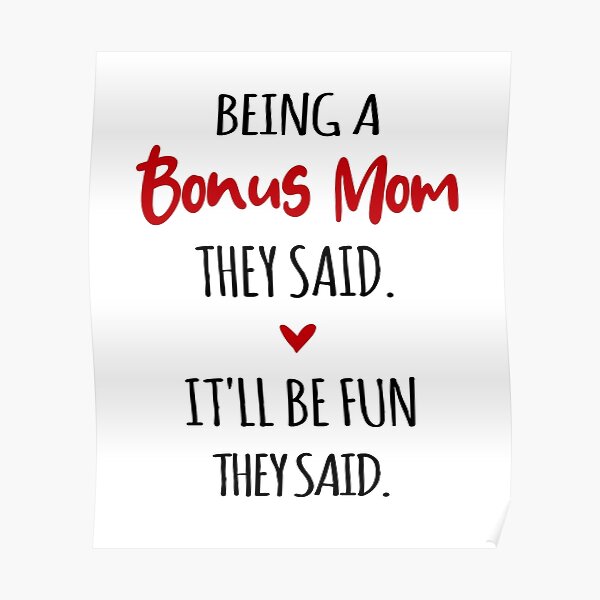 being-a-bonus-mom-they-said-mothers-day-poster-for-sale-by