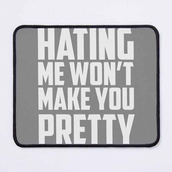 Item preview, Hating Me Won't Make You Pretty designed and sold by Tia-Ako.