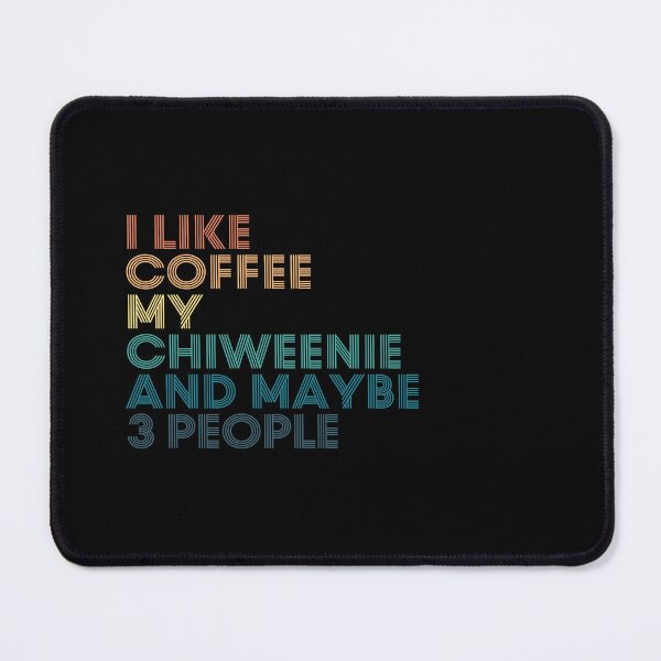 Item preview, I Like Coffee My Chiweenie And Maybe 3 People designed and sold by kindxinn.