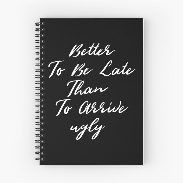 Item preview, Better To Be Late Than To Arrive Ugly, Funny quotes designed and sold by SKivinta.
