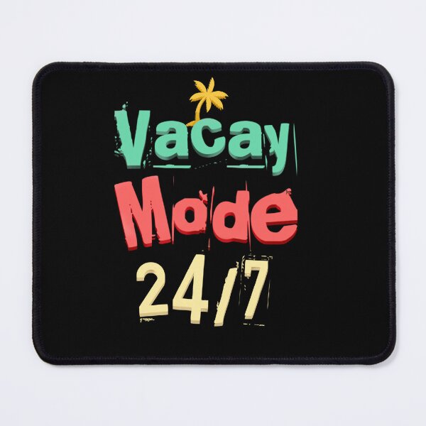 Item preview, Vacay mode 24 7 designed and sold by mwebba2005.