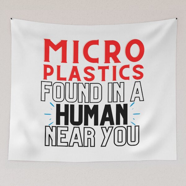 Item preview, Microplastics Found in a Human Near You Design  designed and sold by WritetheWrongs.