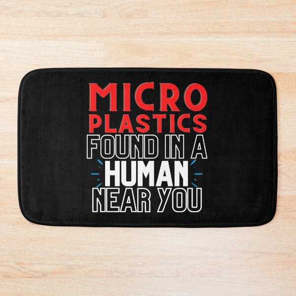 Item preview, Microplastics Found in a Human Near You Design  designed and sold by WritetheWrongs.