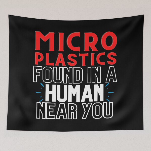 Item preview, Microplastics Found in a Human Near You Design  designed and sold by WritetheWrongs.