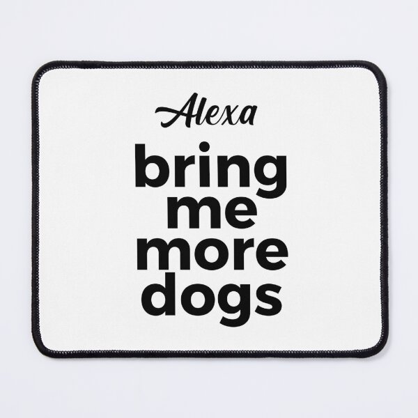 Item preview, Alexa, bring me more dogs designed and sold by -LemonTee-.