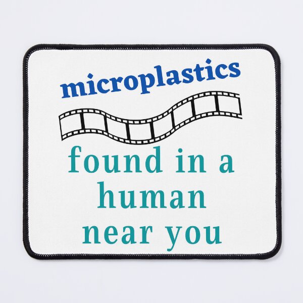 Item preview, Microplastics Found in a Human Near You Design  designed and sold by WritetheWrongs.